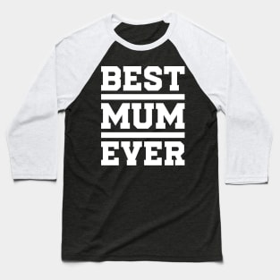 Best Mum Ever Baseball T-Shirt